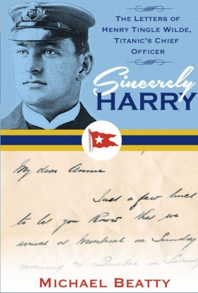 Lire la suite à propos de l’article Le coin du lecteur : Sincerely, Harry The Letters of Henry Tingle Wilde, Titanic’s Chief Officer, de Michael Beatty