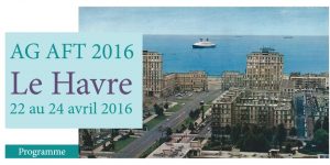Lire la suite à propos de l’article AG AFT 2016 Le Havre 22 au 24 avril 2016 : programme