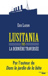 Lire la suite à propos de l’article Le coin du lecteur, Lusitania 1915, la dernière traversée, d’Erik Larson