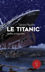 Lire la suite à propos de l’article Le coin du lecteur : Le Titanic, Vérités et légendes, de Gérard Piouffre