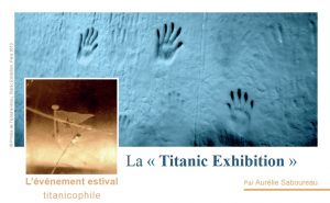 Lire la suite à propos de l’article La « Titanic Exhibition », l’événement estival titanicophile