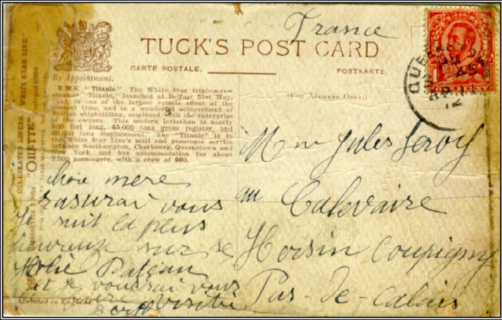 Verso de la carte postale envoyée par Berthe Leroy à sa mère. Postée à Queenstown le 11 avril 1912, elle arrivera au domicile de ses parents quelques jours avant l’annonce du naufrage. « Chère mère, rassurez-vous, je suis la plus heureuse sur ce joli bateau et je voudrais vous le faire visiter. Berthe ».
